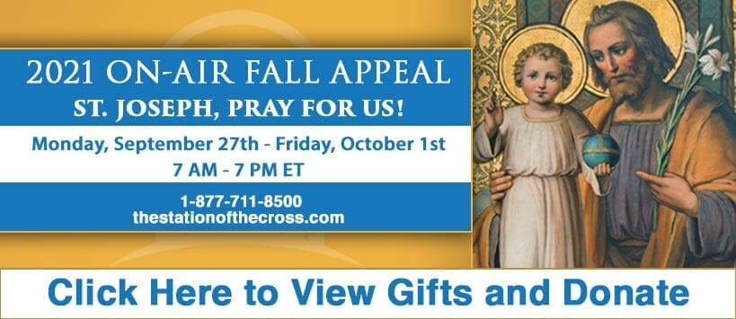 The Station of the Cross 2021 On-Air Fall Appeal. September 27th through October 1st, 2021, 7 AM to 7 PM.